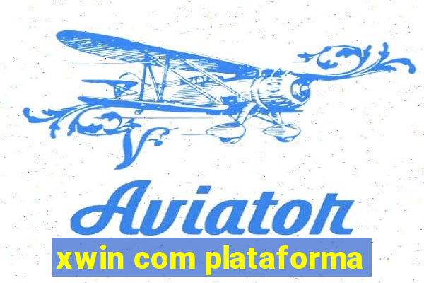 xwin com plataforma
